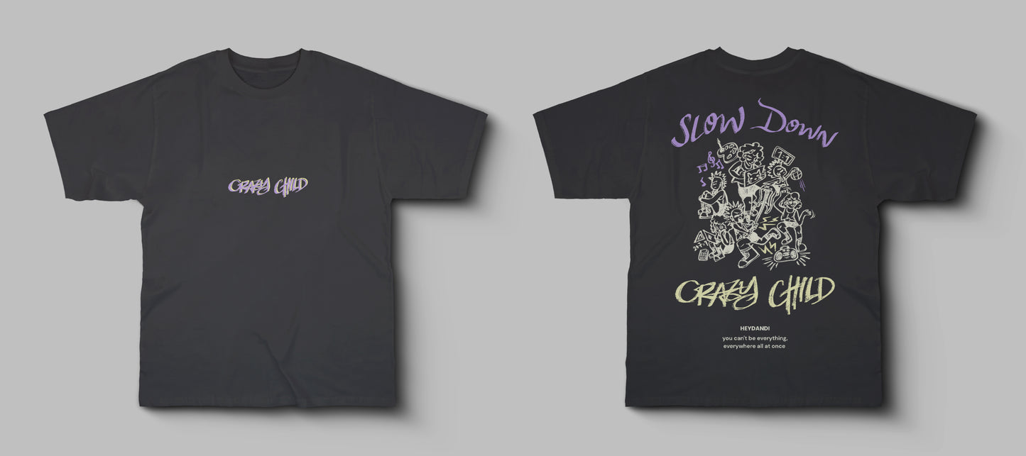*NEW* Slow Down Crazy Child T-Shirt